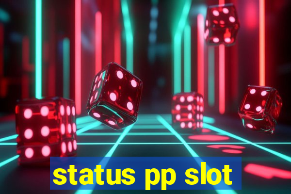 status pp slot